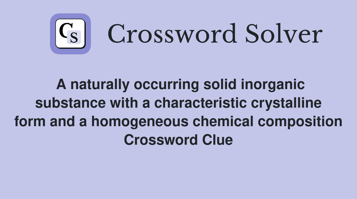 A naturally occurring solid substance with a characteristic